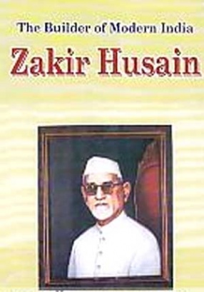 The Builder of Modern India: Zakir Hussain