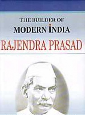 The Builder of Modern India: Rajendra Prasad