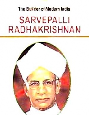 The Builder of Modern India: Sarvepalli Radhakrishnan