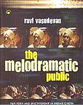 The Melodramatic Public: Film form and Spectatorship in Indian Cinema