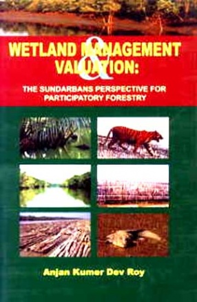 Wetland Management and Valuation: The Sundarbans Perspective for Participatory Forestry