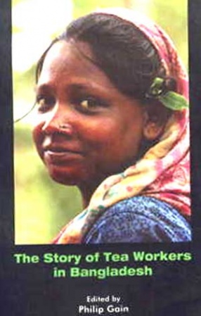 The Story of Tea Workers in Bangladesh