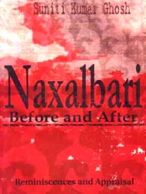 Naxalbari: Before and After: Reminiscences and Appraisal