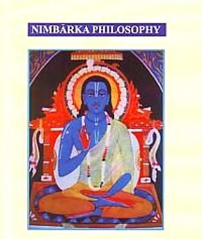 Nimbarka Philosophy: The Philosophy Of The Most Ancient Vaisnava Sect