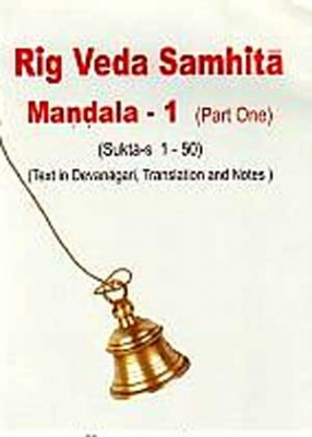 Rig Veda Samhita: Mandala -1: (In 3 Parts: Text in Devanagari, Translation and Notes)