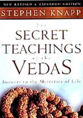 The Secret Teachings of the Vedas: Answers to the Mysteries of Life