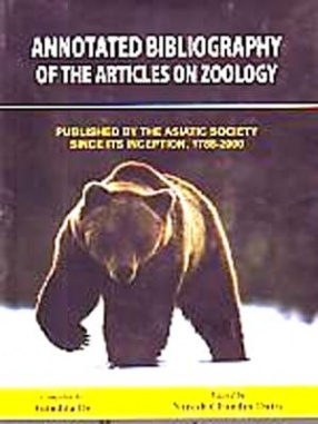 Annotated Bibliography Of The Articles On Zoology Published By The Asiatic Society Since Its Inception, 1788-2000