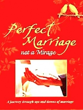 Perfect Marriage, Not a Mirage: A Journey Through Ups and Downs of Marriage