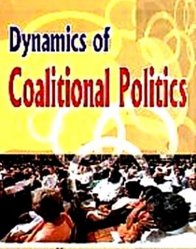 Dynamics of Coalitional Politics: Theorizing Politics of Coalition in a Polity of India's Size, Diversity, and Complexity