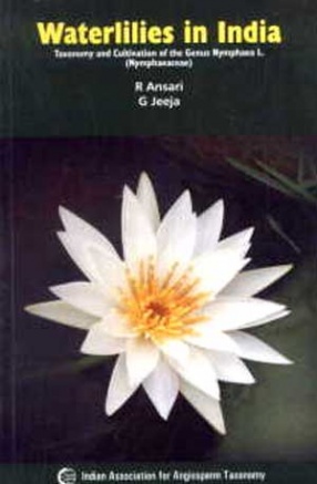 Waterlilies in India: Taxonomy and Cultivation of the Genus Nymphaea L. (Nymphaeaceae)
