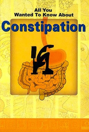 All You Wanted to Know About Constipation