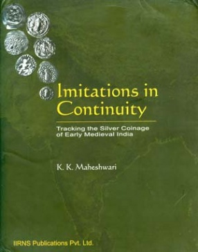 Imitations in Continuity: Tracking the Silver Coinage of Early Medieval India