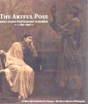 The Artful Pose: Early Studio Photography in Mumbai- c. 1855-1940