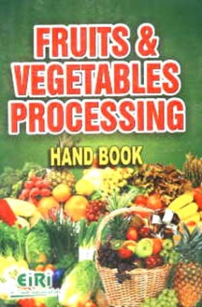 Fruits and Vegetables Processing Hand Book: With Directory of Present Manufacturers