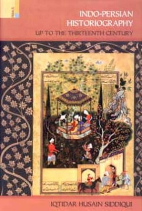 Indo-Persian Historiography: Up to the Thirteenth Century