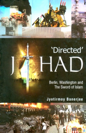 'Directed' Jihad: Berlin, Washington and the Sword of Islam