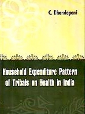 Household Expenditure Pattern of Tribals on Health in India