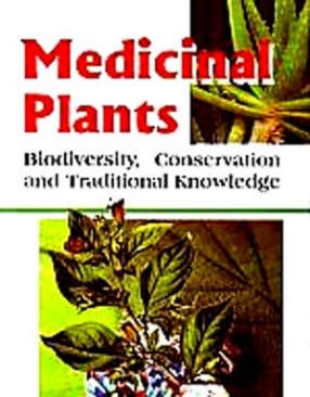 Medicinal Plants: Biodiversity, Conservation and Traditional Knowledge (In 4 Volumes)
