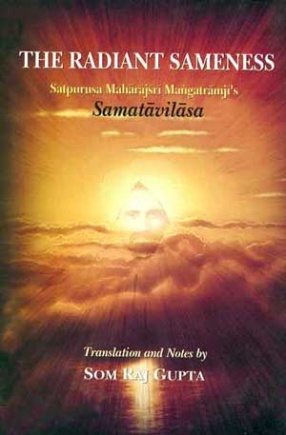 The Radiant Sameness: Satpurusa Maharajsri Mangatramji's Samatavilasa