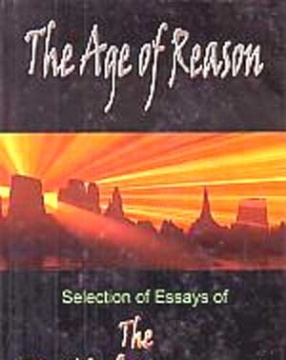 The Age of Reason: A Selection of Essays of The Enlightenment