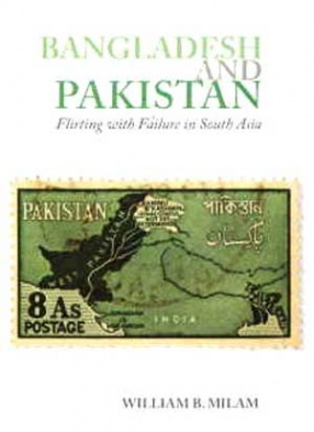 Bangladesh and Pakistan: Flirting with Failure in South Asia