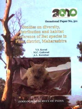 Records of the Zoological Survey of India: Studies on Diversity, Distribution and Habitat Preference of Bat Species in Pune District, Maharashtra (Occasional Paper No. 311)
