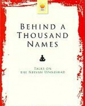 Behind a Thousand Names: Talks on the Nirvan Upanishad