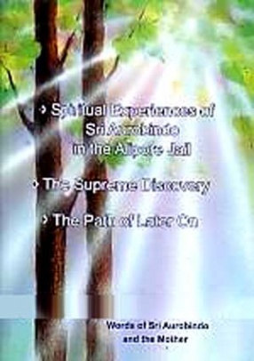 Spiritual Experiences of Sri Aurobindo in the Alipore Jail: The Supreme Discovery