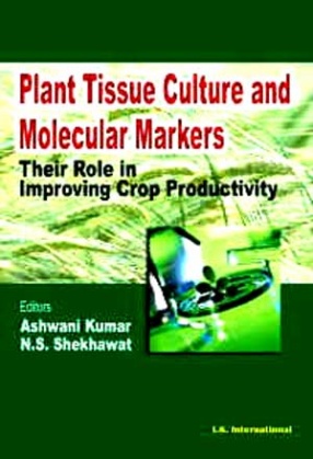 Plant Tissue Culture and Molecular Markers: Their Role in Improving Crop Productivity