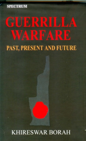 Guerrilla Warfare: Past, Present and Future