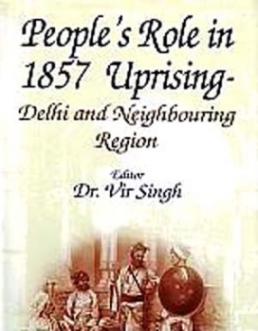 People's Role in 1857 Uprising: Delhi and Neighbouring Region