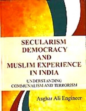 Secularism, Democracy and Muslim Experience in India: Understanding Communalism and Terrorism