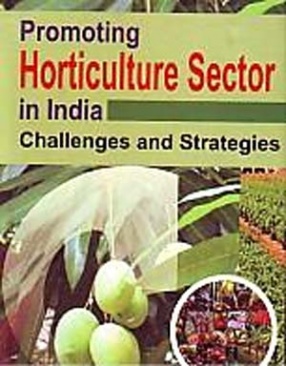 Promoting Horticulture Sector in India: Challenges and Strategies