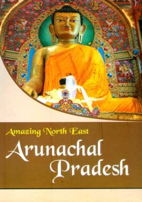 Amazing North East: Arunachal Pradesh