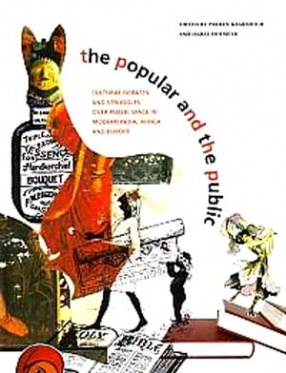 The popular and The Public: Cultural Debates and Struggles Over Public Space in Modern India, Africa and Europe