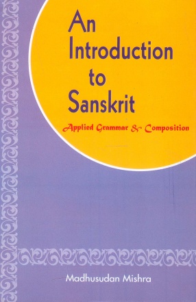 An Introduction to Sanskrit: Applied Grammar & Composition