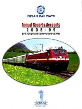 Indian Railways Annual Report & Accounts, 2008-09 : With Highlights of the Performance for 2009-10