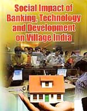 Social Impact of Banking, Technology and Development on Village India