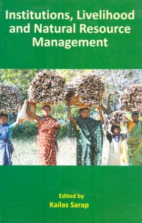 Institutions, Livelihood and Natural Resource Management