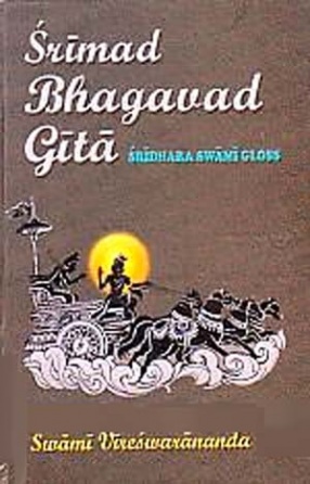 Srimad Bhagavad Gita: Text, Gloss, Translation of the Text and of the Gloss of Sridhara Swami