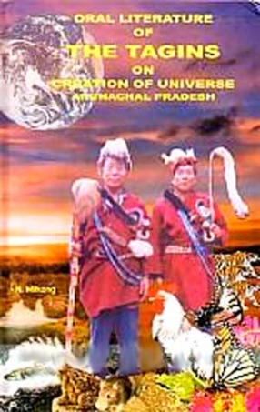 Oral Literature of the Tagins on Creation of Universe, Arunachal Pradesh