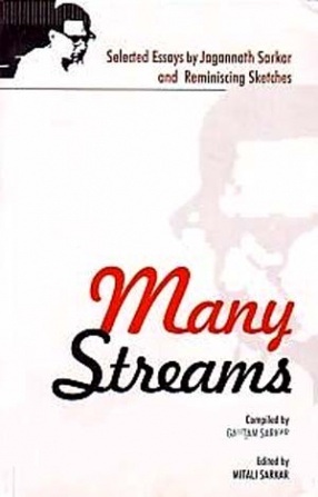 Many Streams: Selected Essays by Jagannath Sarkar and Reminiscing Sketches