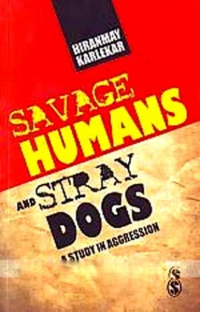 Savage Humans and Stray Dogs: A Study in Aggression