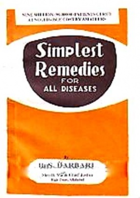 Simplest Remedies for All Diseases: Simple Solution of Everybody's and the World's Medical Problem