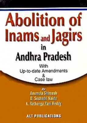 Abolition of Inams and Jagirs in Andhra Pradesh: With Up-to-date Amendments & Case Law