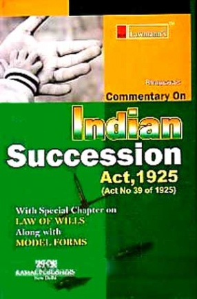 Commentary on Indian Succession Act, 1925: With Special Chapter on Wills Alongwith Model Forms