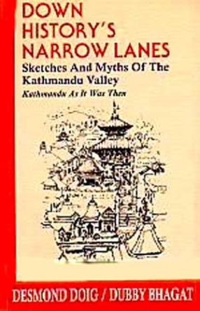 Down History's Narrow Lanes: Sketches and Myths of the Kathmandu Valley