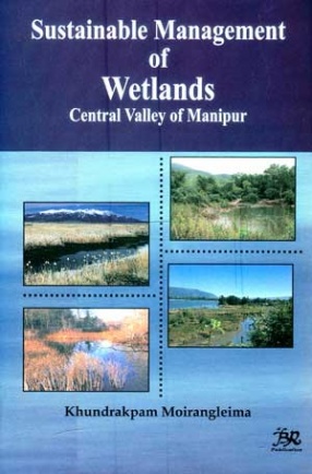 Sustainable Management of Wetlands: Central Valley of Manipur