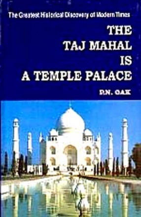 The Taj Mahal is a Temple Palace: The Greatest Historical Discovery of Modern Times