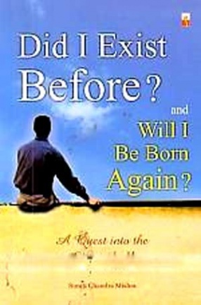 Did I Exist Before and Will I be Born Again: A Quest into The Quest of All